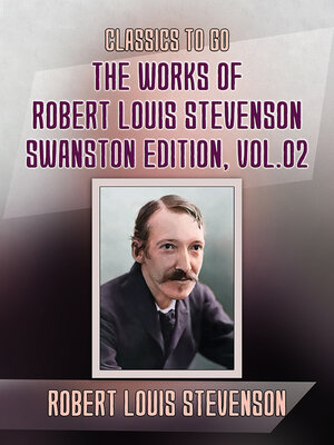 cover image of The Works of Robert Louis Stevenson: Swanston Edition, Volume 2